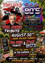 Tom Jones and Back to the 80s afternoon. 